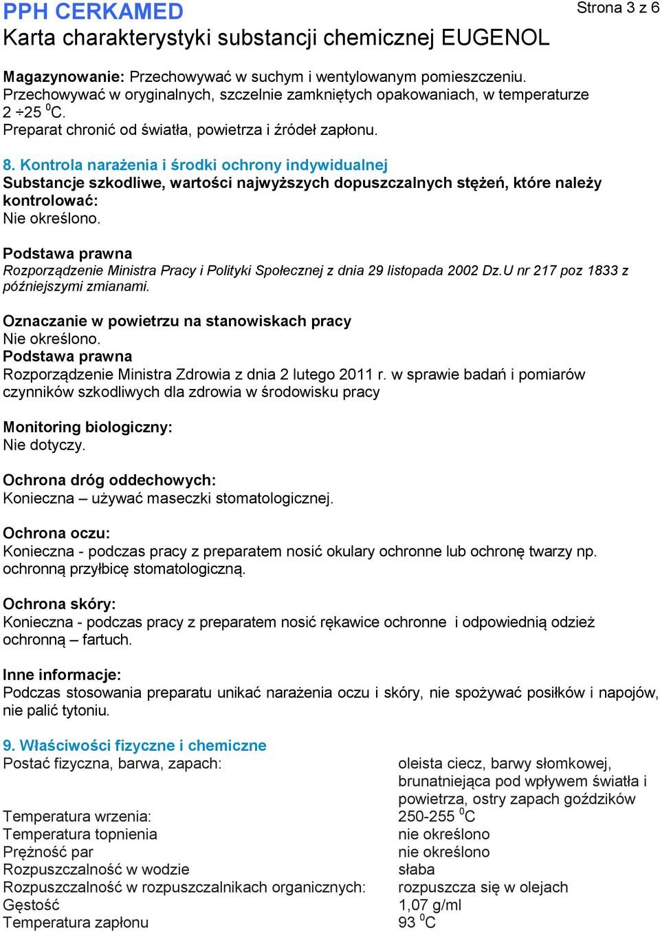 Kontrola narażenia i środki ochrony indywidualnej Substancje szkodliwe, wartości najwyższych dopuszczalnych stężeń, które należy kontrolować: Podstawa prawna Rozporządzenie Ministra Pracy i Polityki