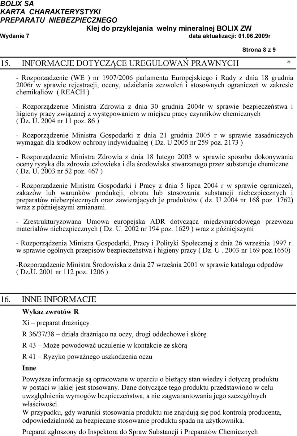 ograniczeń w zakresie chemikaliów ( REACH ) - Rozporządzenie Ministra Zdrowia z dnia 30 grudnia 2004r w sprawie bezpieczeństwa i higieny pracy związanej z występowaniem w miejscu pracy czynników