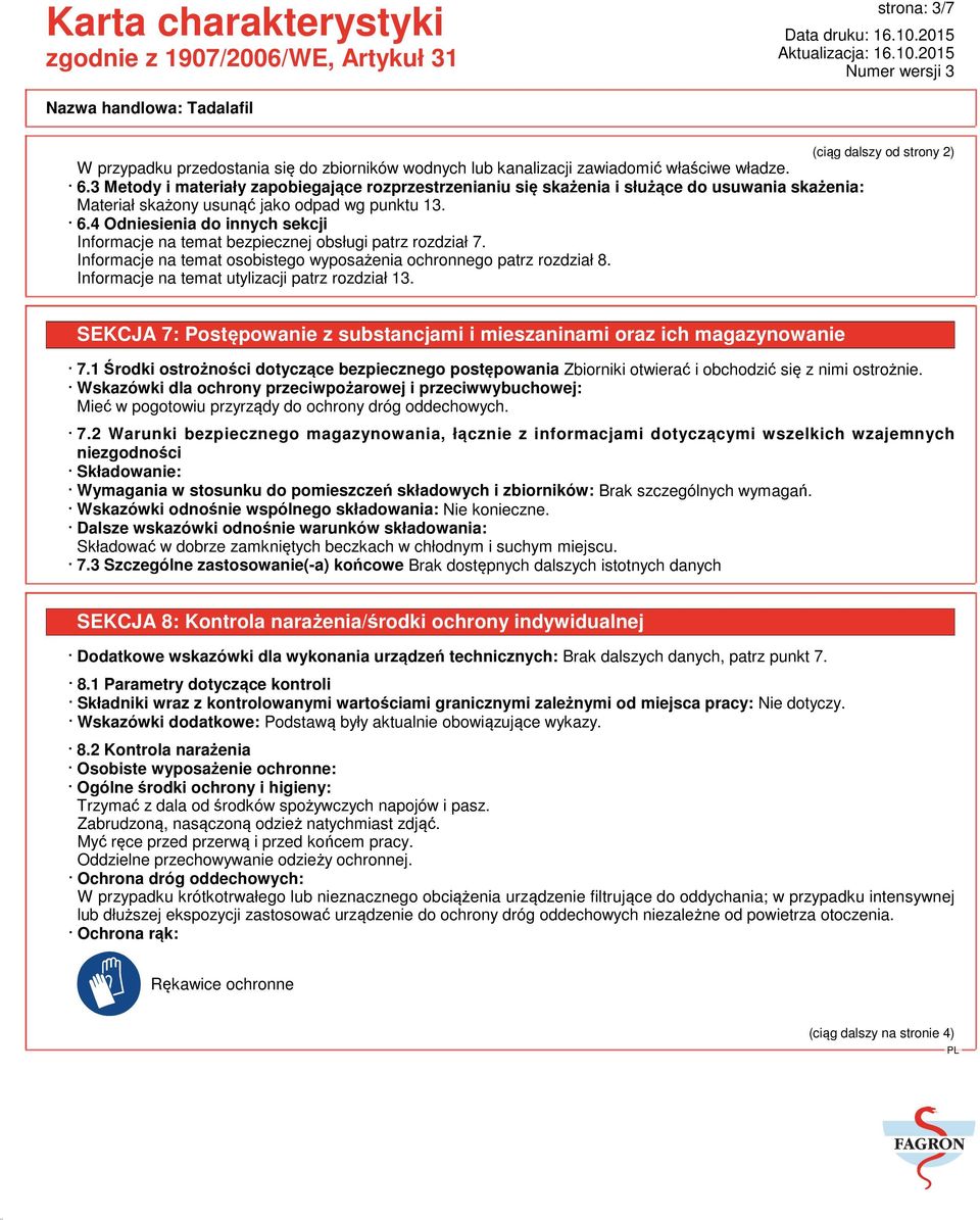 4 Odniesienia do innych sekcji Informacje na temat bezpiecznej obsługi patrz rozdział 7. Informacje na temat osobistego wyposażenia ochronnego patrz rozdział 8.