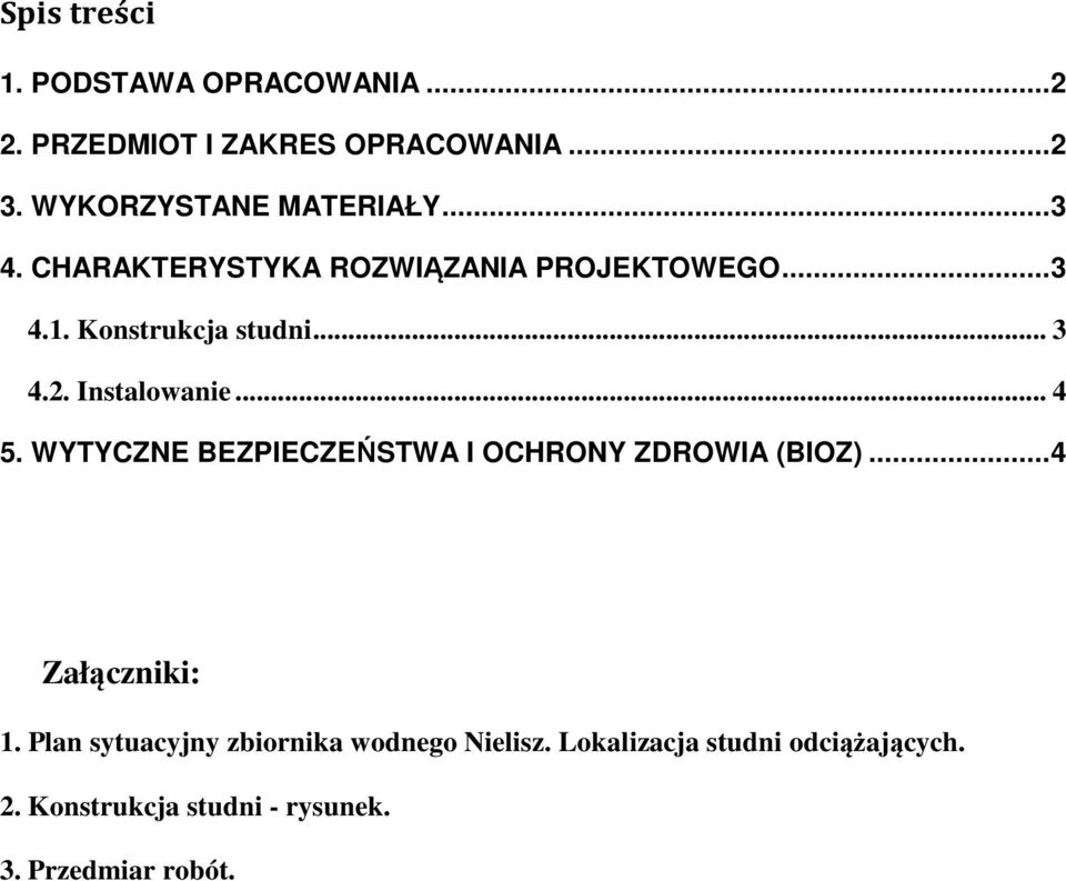 .. 3 4.2. Instalowanie... 4 5. WYTYCZNE BEZPIECZEŃSTWA I OCHRONY ZDROWIA (BIOZ)... 4 Załączniki: 1.