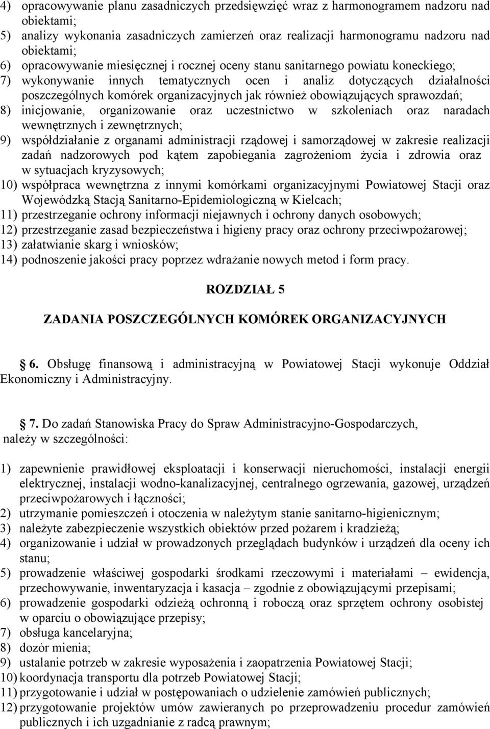 również obowiązujących sprawozdań; 8) inicjowanie, organizowanie oraz uczestnictwo w szkoleniach oraz naradach wewnętrznych i zewnętrznych; 9) współdziałanie z organami administracji rządowej i