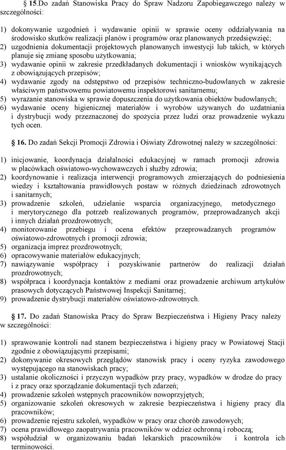 zakresie przedkładanych dokumentacji i wniosków wynikających z obowiązujących przepisów; 4) wydawanie zgody na odstępstwo od przepisów techniczno-budowlanych w zakresie właściwym państwowemu