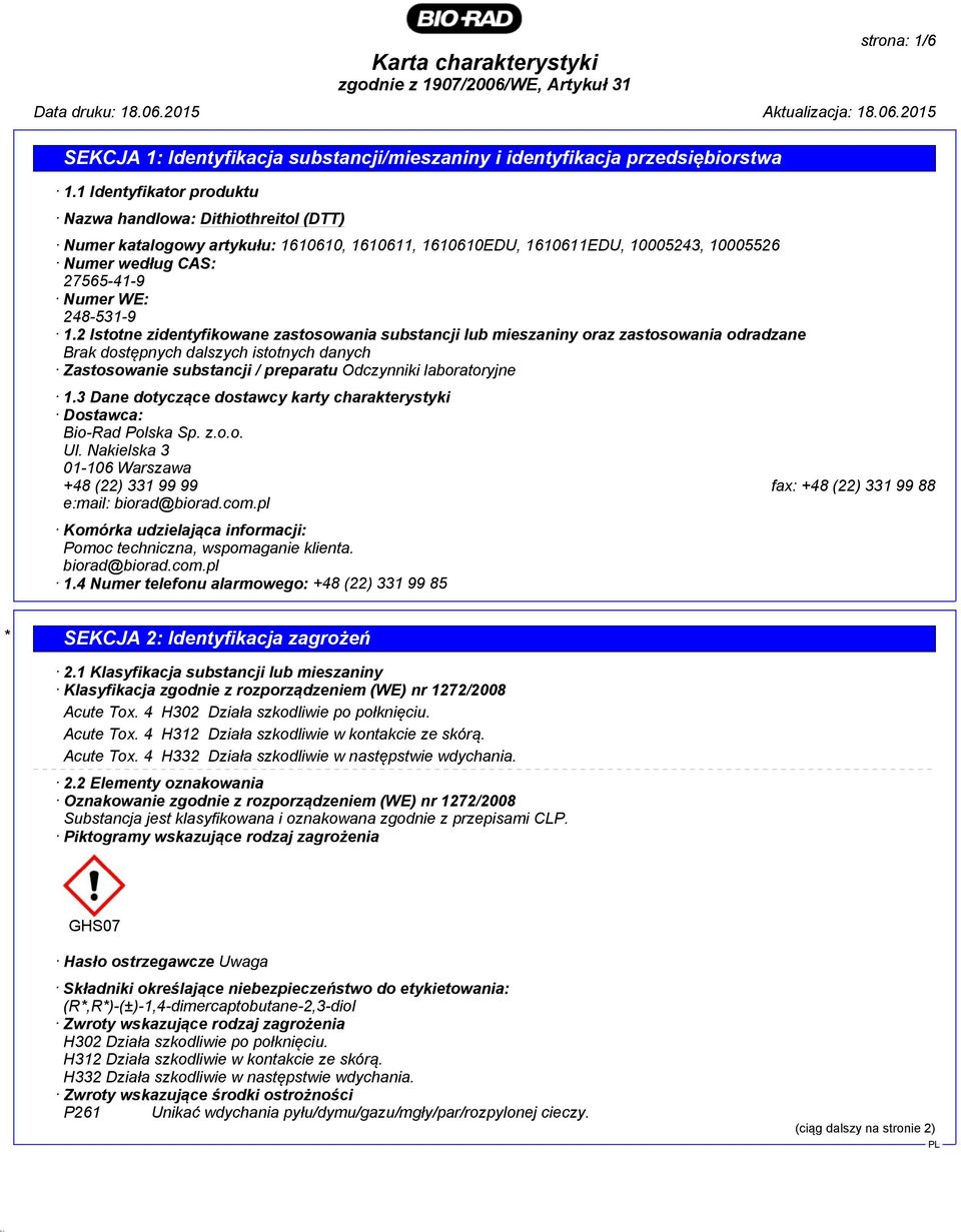 2 Istotne zidentyfikowane zastosowania substancji lub mieszaniny oraz zastosowania odradzane Brak dostępnych dalszych istotnych danych Zastosowanie substancji / preparatu Odczynniki laboratoryjne 1.