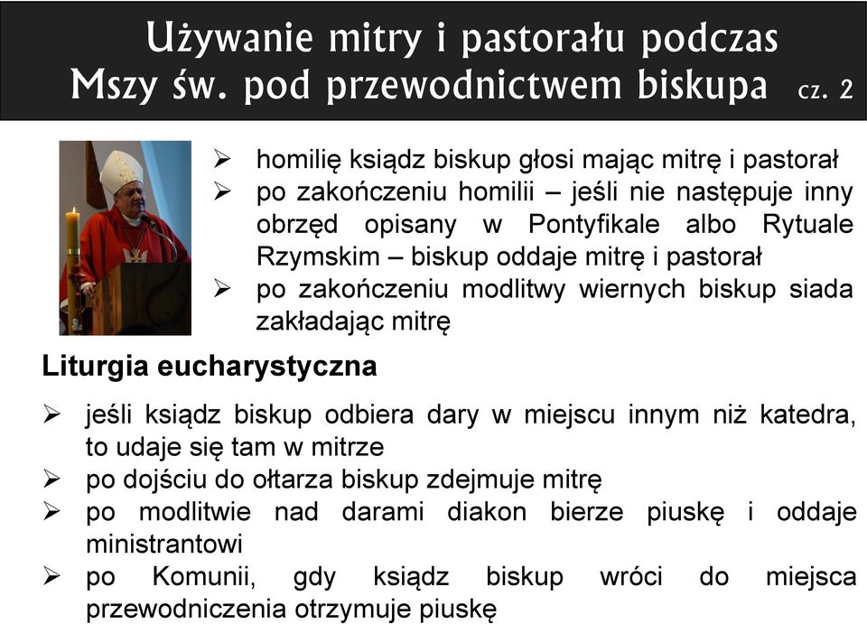 biskup oddaje mitrę i pastorał po zakończeniu modlitwy wiernych biskup siada zakładając mitrę Liturgia eucharystyczna jeśli ksiądz biskup odbiera dary w