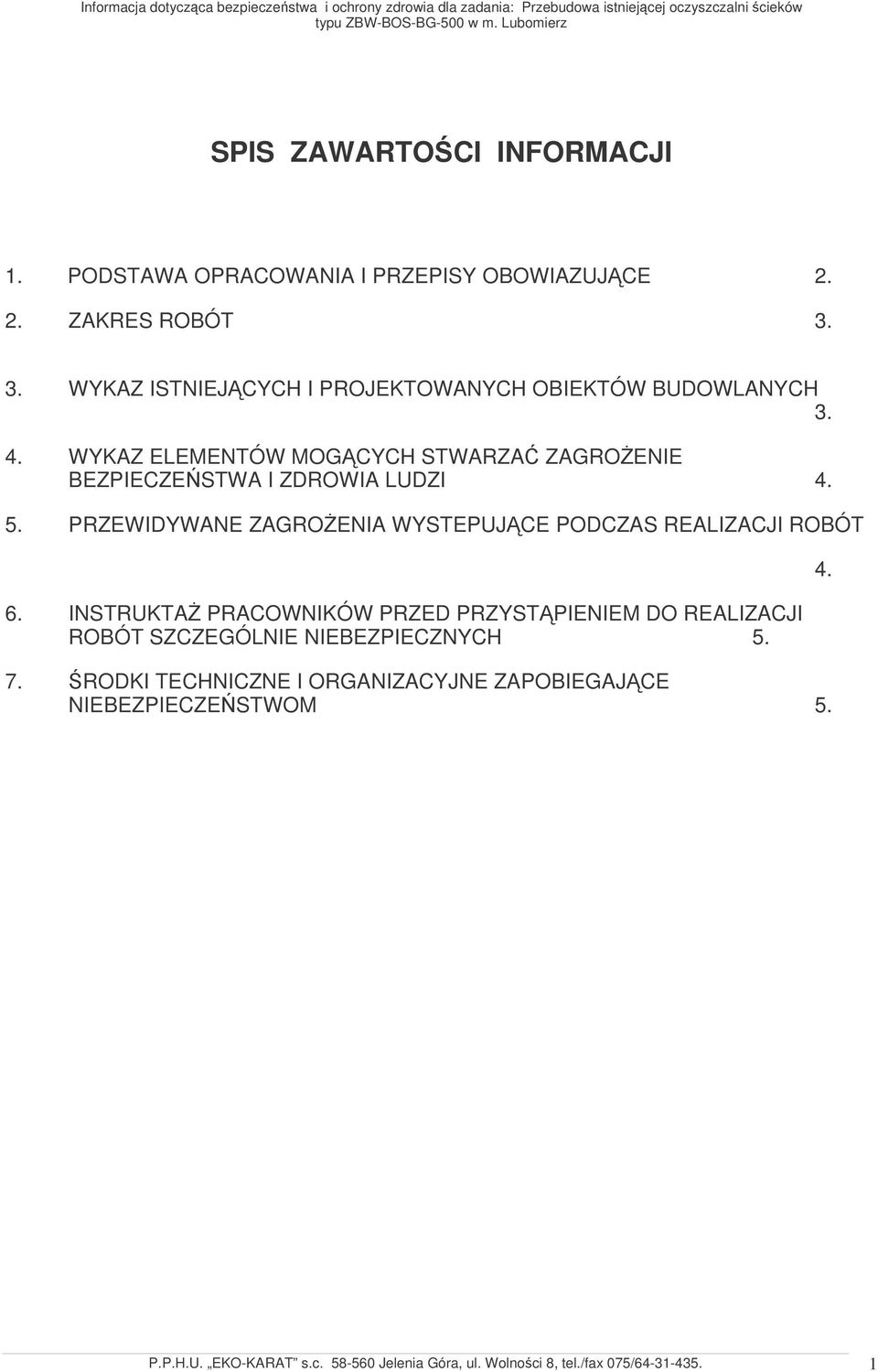 WYKAZ ELEMENTÓW MOGCYCH STWARZA ZAGROENIE BEZPIECZESTWA I ZDROWIA LUDZI 4. 5.