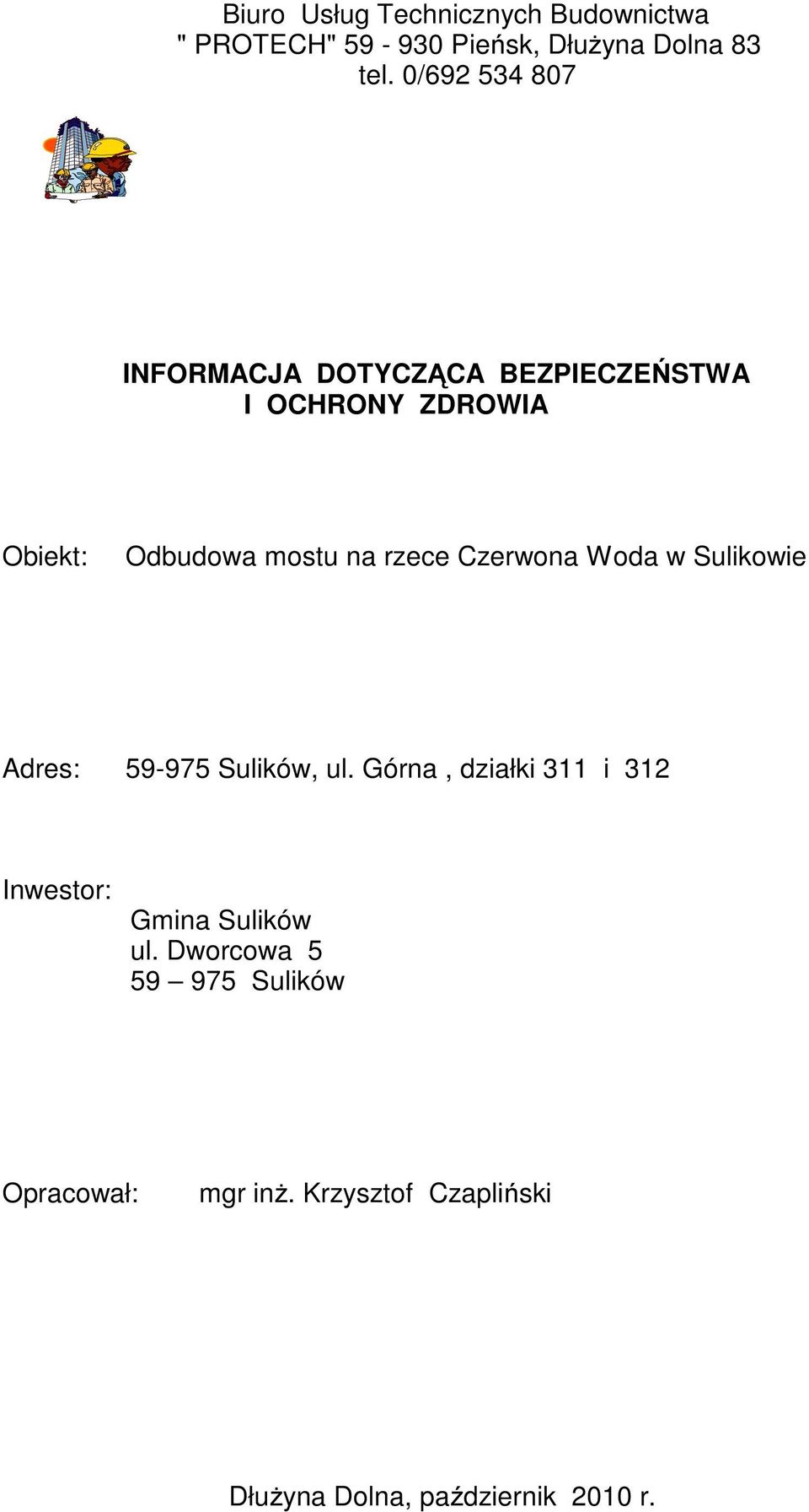 rzece Czerwona Woda w Sulikowie Adres: 59-975 Sulików, ul.