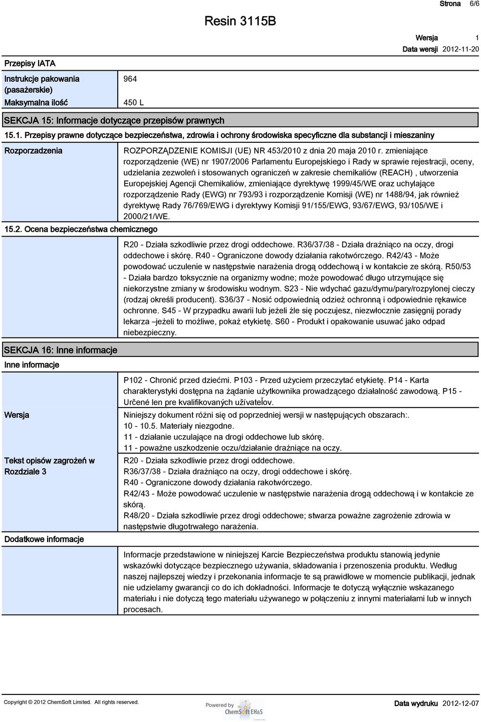 Ocena bezpieczeństwa chemicznego ROZPORZĄDZENIE KOMISJI (UE) NR 453/200 z dnia 20 maja 200 r.