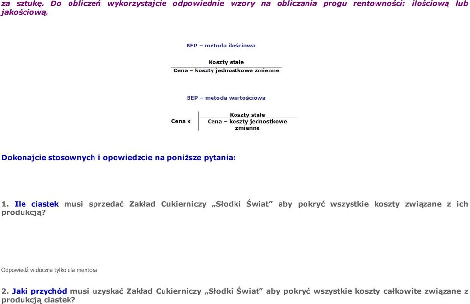 Ile ciastek musi sprzedać Zakład Cukierniczy Słodki Świat aby pokryć wszystkie koszty związane z ich produkcją?