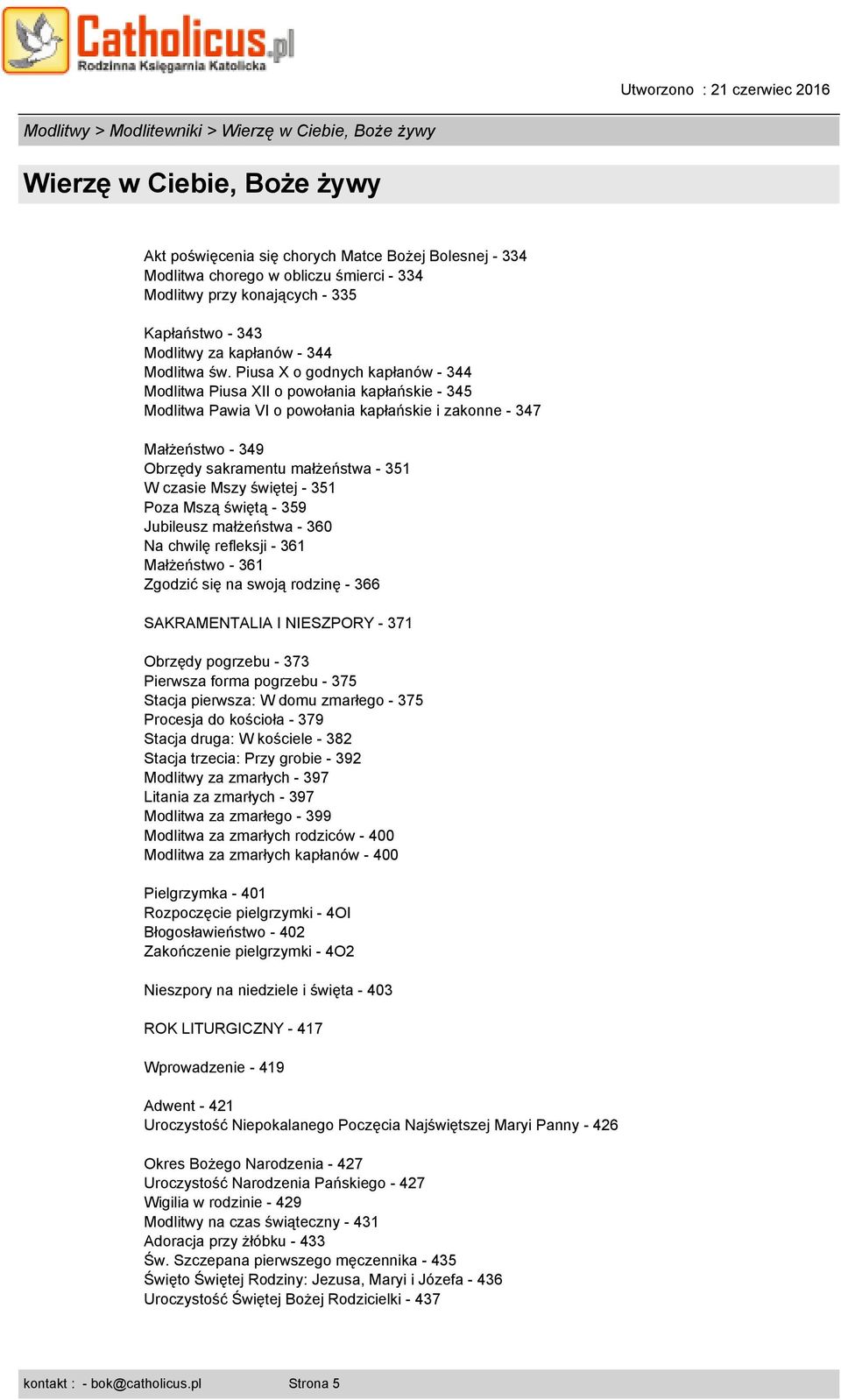 Piusa X o godnych kapłanów - 344 Modlitwa Piusa XII o powołania kapłańskie - 345 Modlitwa Pawia VI o powołania kapłańskie i zakonne - 347 Małżeństwo - 349 Obrzędy sakramentu małżeństwa - 351 W czasie