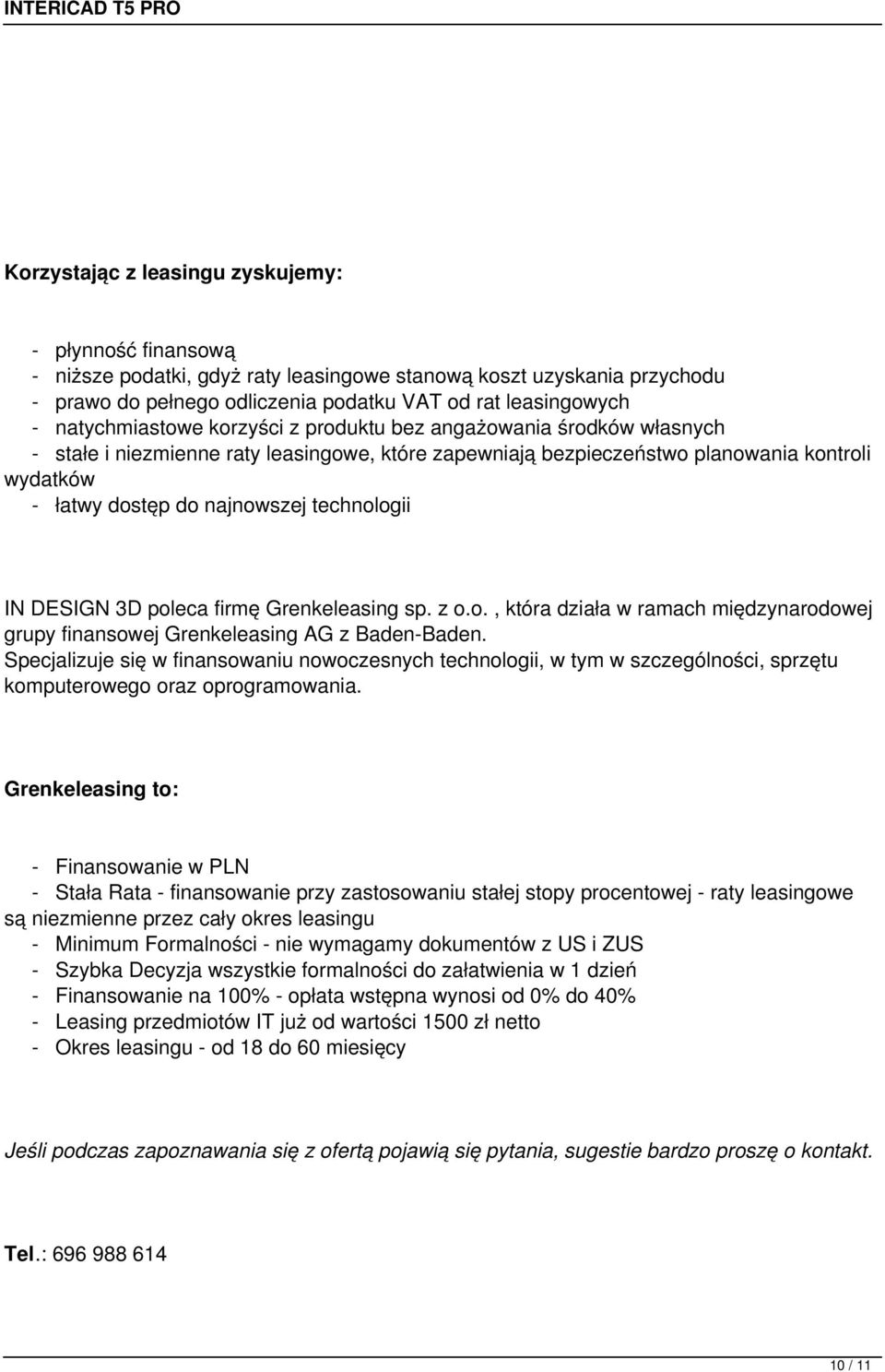 technologii IN DESIGN 3D poleca firmę Grenkeleasing sp. z o.o., która działa w ramach międzynarodowej grupy finansowej Grenkeleasing AG z Baden-Baden.