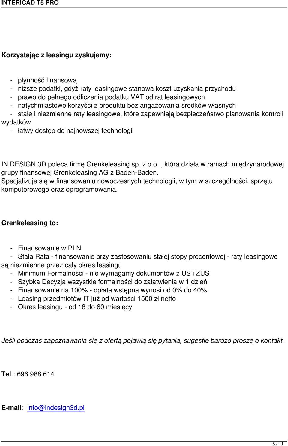 technologii IN DESIGN 3D poleca firmę Grenkeleasing sp. z o.o., która działa w ramach międzynarodowej grupy finansowej Grenkeleasing AG z Baden-Baden.