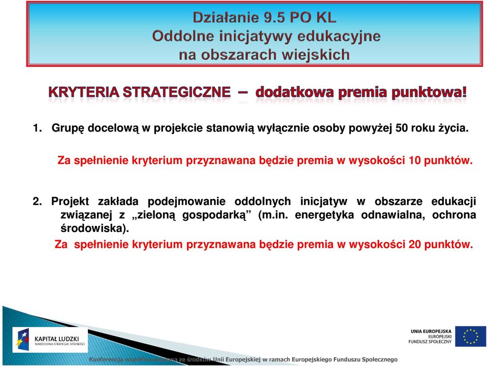 Projekt zakłada podejmowanie oddolnych inicjatyw w obszarze edukacji związanej z zieloną