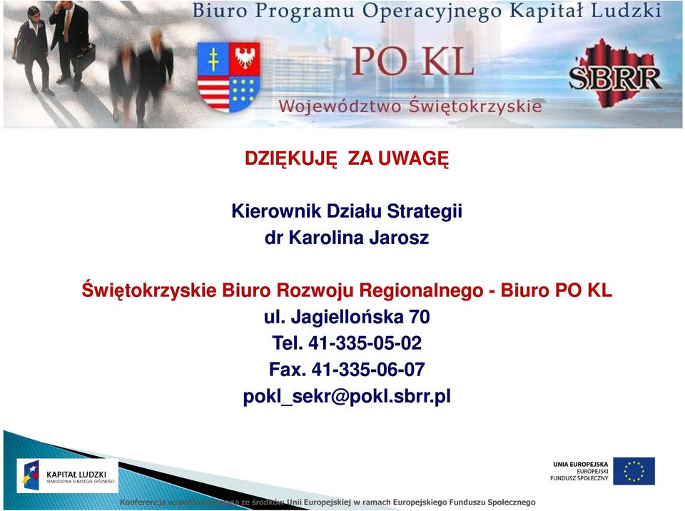 Regionalnego - Biuro PO KL ul. Jagiellońska 70 Tel.