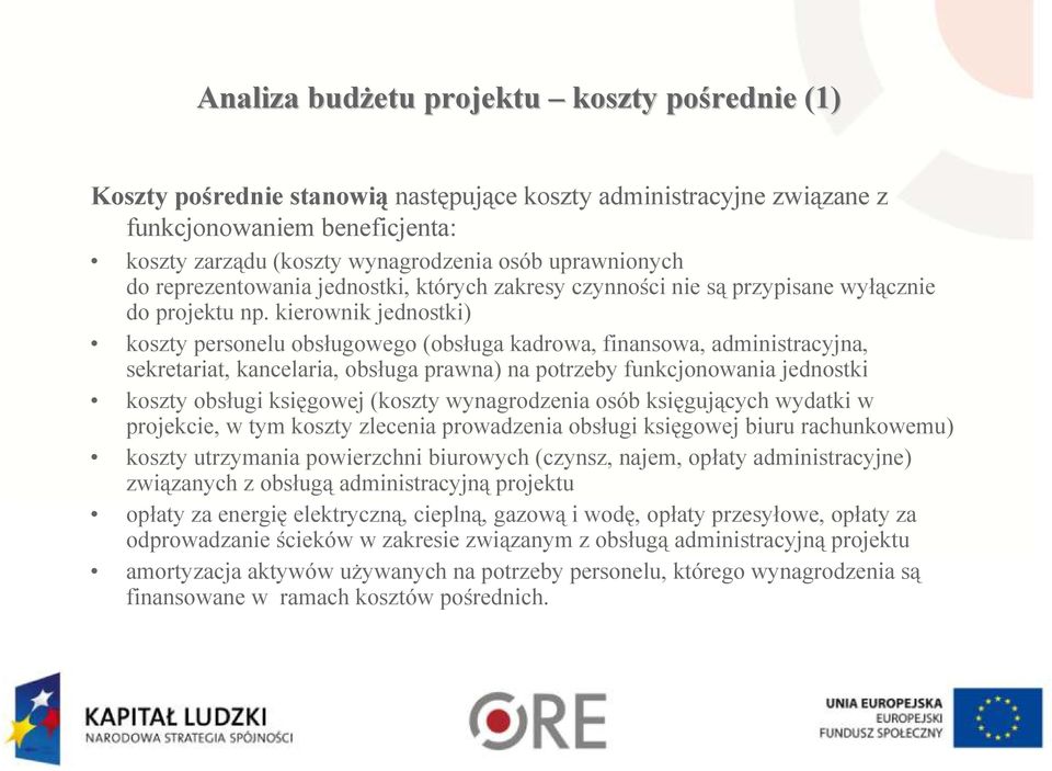 kierownik jednostki) koszty personelu obsługowego (obsługa kadrowa, finansowa, administracyjna, sekretariat, kancelaria, obsługa prawna) na potrzeby funkcjonowania jednostki koszty obsługi księgowej