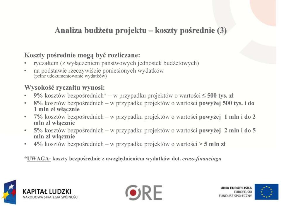 zł 8% kosztów bezpośrednich w przypadku projektów o wartości powyŝej 500 tys.
