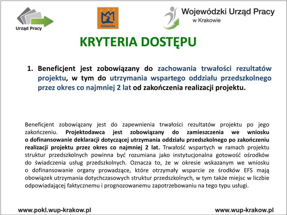 Beneficjent zobowiązany jest do zapewnienia trwałości rezultatów projektu po jego zakończeniu.