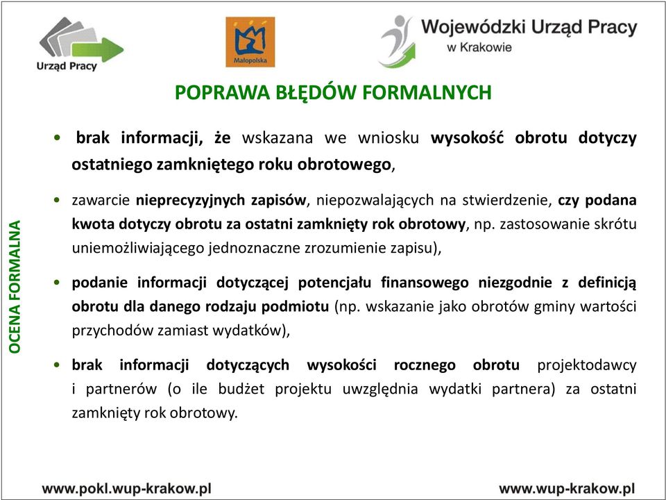 zastosowanie skrótu uniemożliwiającego jednoznaczne zrozumienie zapisu), podanie informacji dotyczącej potencjału finansowego niezgodnie z definicją obrotu dla danego rodzaju