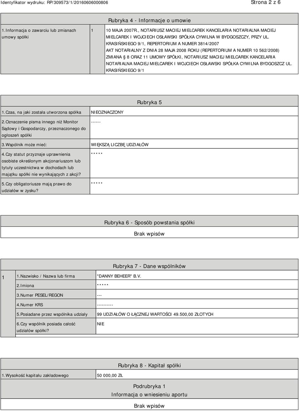 KRASIŃSKIEGO 9/1, REPERTORIUM A NUMER 3814/2007 AKT NOTARIALNY Z DNIA 28 MAJA 2008 ROKU (REPERTORIUM A NUMER 10 562/2008) ZMIANA 8 ORAZ 11 UMOWY SPÓŁKI, NOTARIUSZ MACIEJ MIELCAREK KANCELARIA