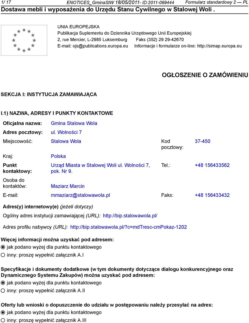 1) NAZWA, ADRESY I PUNKTY KONTAKTOWE Oficjalna nazwa: Gmina Stalowa Wola Adres pocztowy: ul.