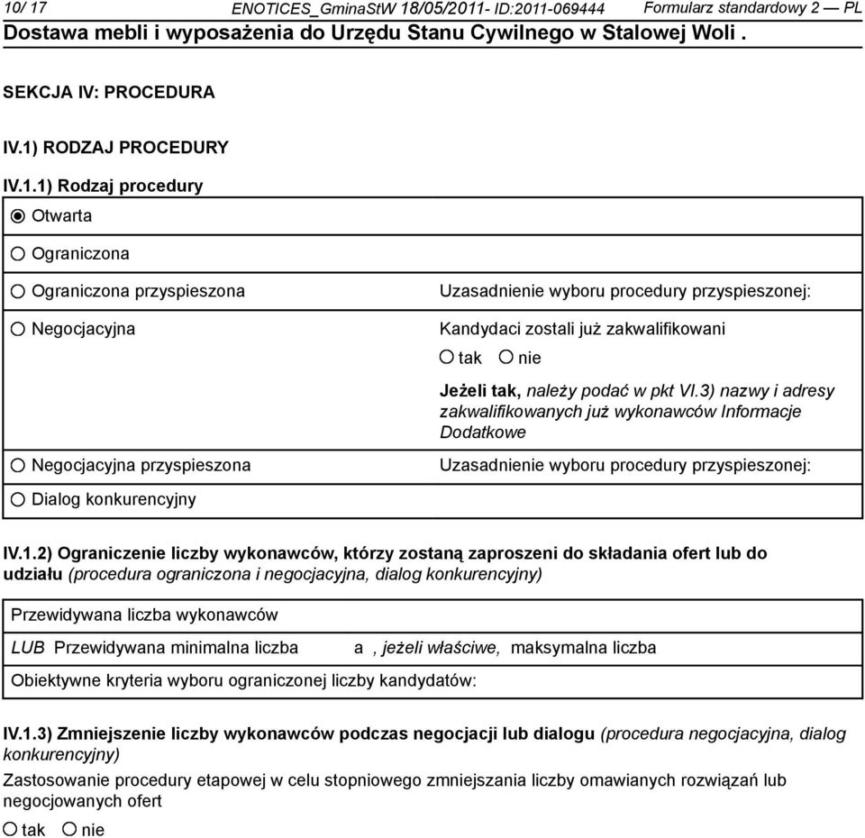2) Ogranicze liczby wykonawców, którzy zostaną zaproszeni do składania ofert lub do udziału (procedura ograniczona i negocjacyjna, dialog konkurencyjny) Przewidywana liczba wykonawców LUB