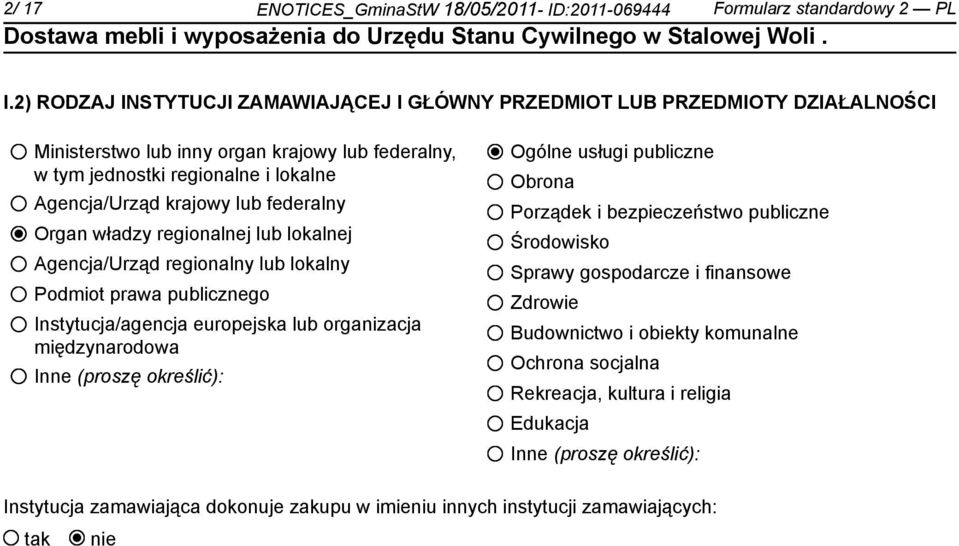 federalny Organ władzy regionalnej lub lokalnej Agencja/Urząd regionalny lub lokalny Podmiot prawa publicznego Instytucja/agencja europejska lub organizacja międzynarodowa Inne (proszę
