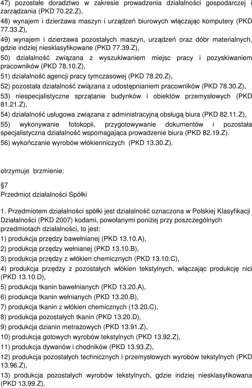 Z), 50) działalność związana z wyszukiwaniem miejsc pracy i pozyskiwaniem pracowników (PKD 78.10.Z), 51) działalność agencji pracy tymczasowej (PKD 78.20.