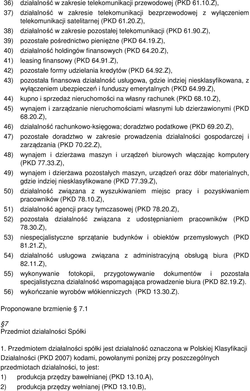 Z), 41) leasing finansowy (PKD 64.91.Z), 42) pozostałe formy udzielania kredytów (PKD 64.92.