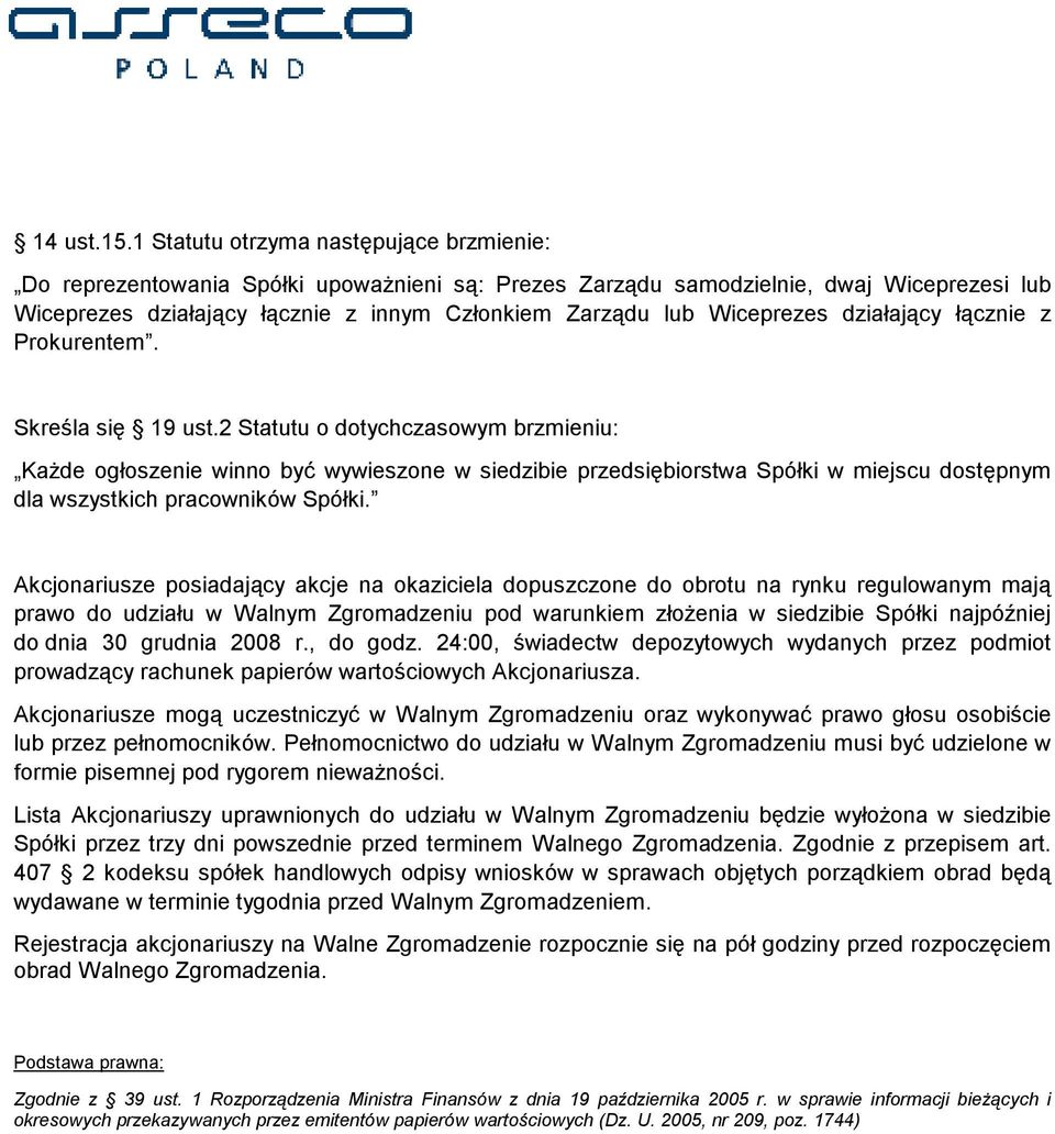Wiceprezes działający łącznie z Prokurentem. Skreśla się 19 ust.