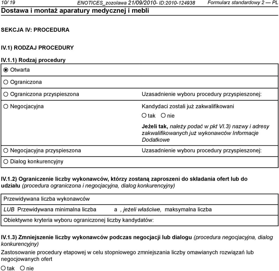 2) Ogranicze liczby wykonawców, którzy zostaną zaproszeni do składania ofert lub do udziału (procedura ograniczona i negocjacyjna, dialog konkurencyjny) Przewidywana liczba wykonawców LUB