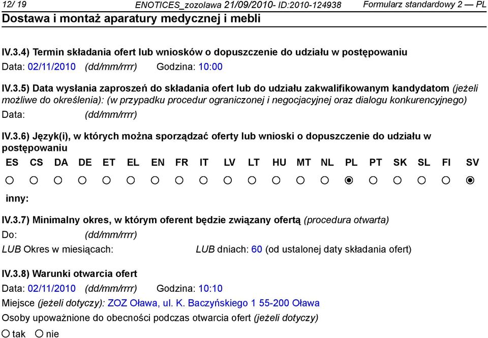 4) Termin składania ofert lub wniosków o dopuszcze do udziału w postępowaniu Data: 02/11/2010 Godzina: 10:00 IV.3.