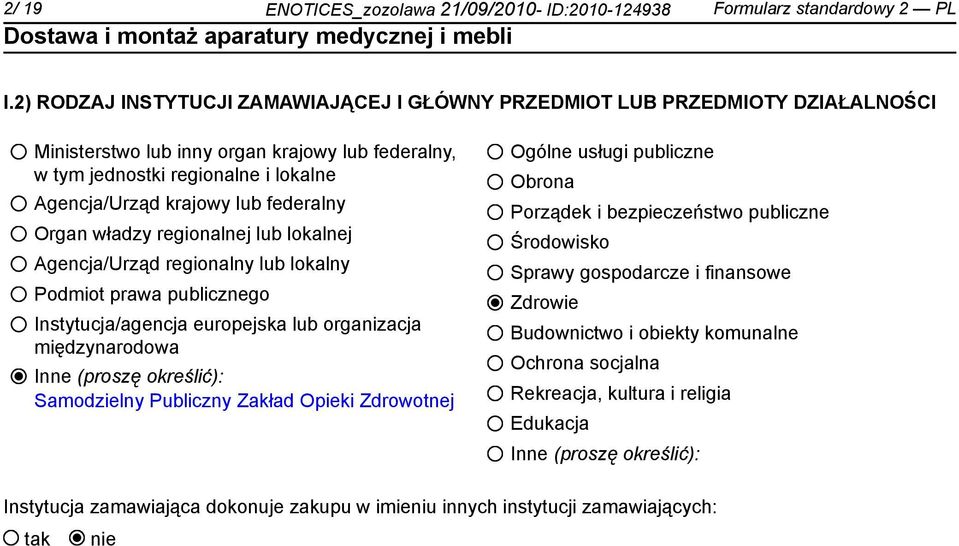 federalny Organ władzy regionalnej lub lokalnej Agencja/Urząd regionalny lub lokalny Podmiot prawa publicznego Instytucja/agencja europejska lub organizacja międzynarodowa Inne (proszę określić):