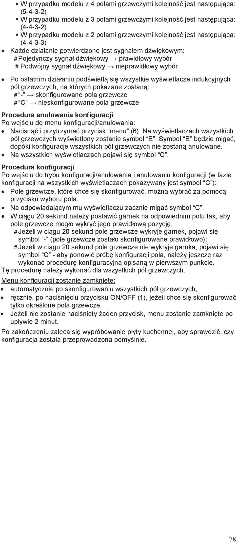 wietl si wszystkie wy wietlacze indukcyjnych pól grzewczych, na których pokazane zostan : # skonfigurowane pola grzewcze # C nieskonfigurowane pola grzewcze Procedura anulowania konfiguracji Po wej