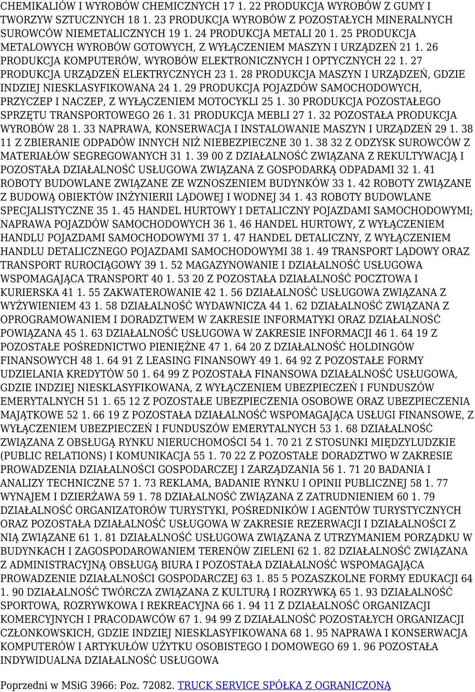 28 PRODUKCJA MASZYN I URZĄDZEŃ, GDZIE INDZIEJ NIESKLASYFIKOWANA 24 1. 29 PRODUKCJA POJAZDÓW SAMOCHODOWYCH, PRZYCZEP I NACZEP, Z WYŁĄCZENIEM MOTOCYKLI 25 1.