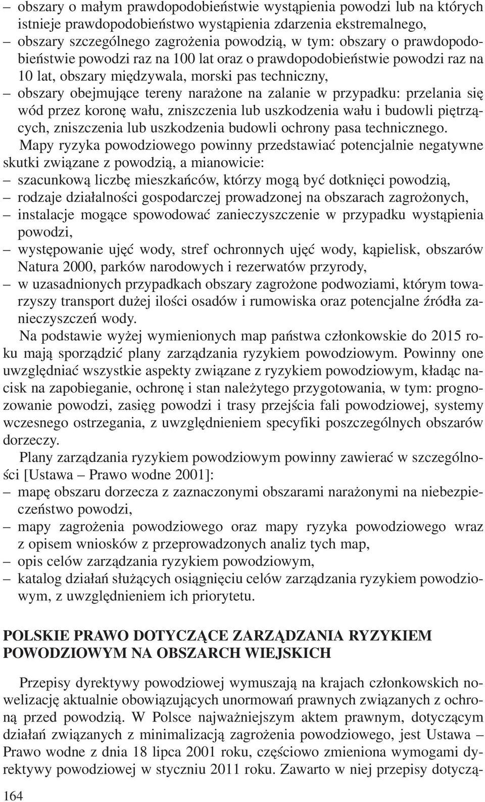przelania siê wód przez koronê wa³u, zniszczenia lub uszkodzenia wa³u i budowli piêtrz¹cych, zniszczenia lub uszkodzenia budowli ochrony pasa technicznego.