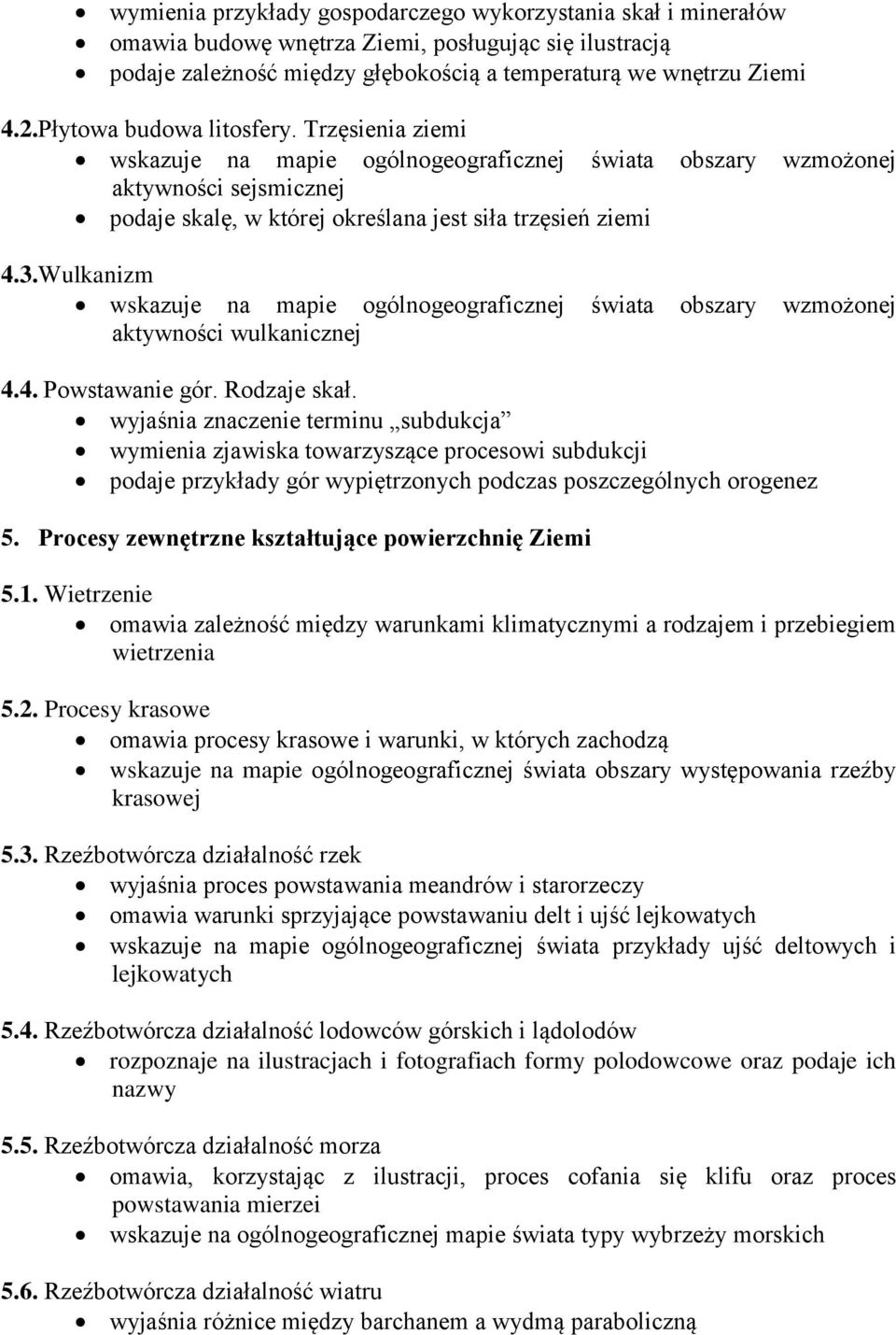 Wulkanizm wskazuje na mapie ogólnogeograficznej świata obszary wzmożonej aktywności wulkanicznej 4.4. Powstawanie gór. Rodzaje skał.