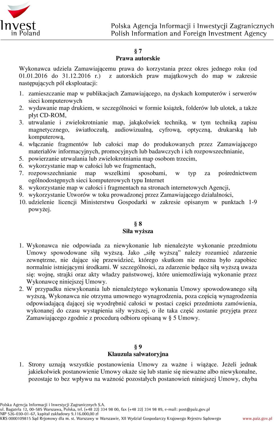 wydawanie map drukiem, w szczególności w formie książek, folderów lub ulotek, a także płyt CD-ROM, 3.