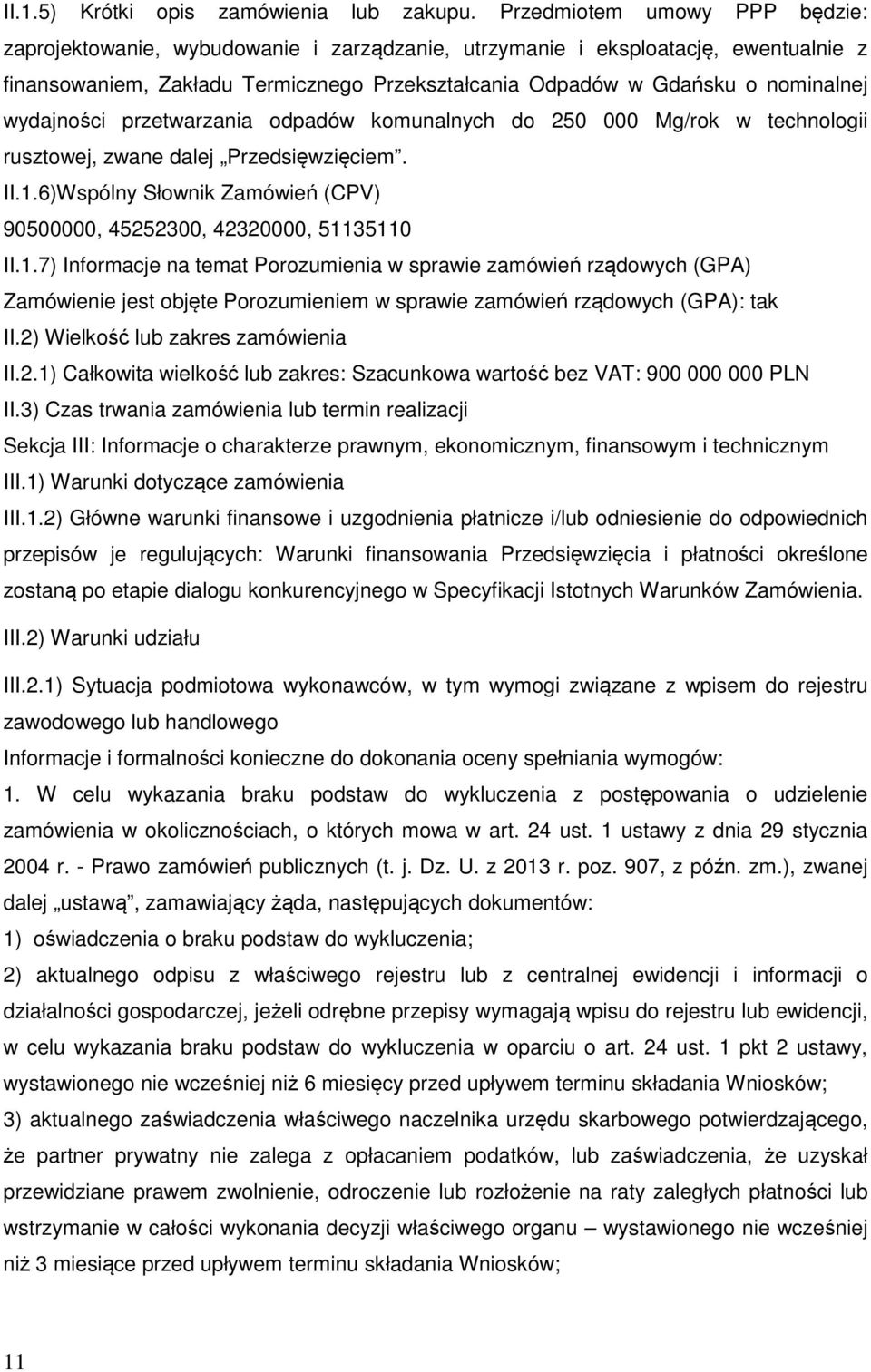 wydajności przetwarzania odpadów komunalnych do 250 000 Mg/rok w technologii rusztowej, zwane dalej Przedsięwzięciem. II.1.