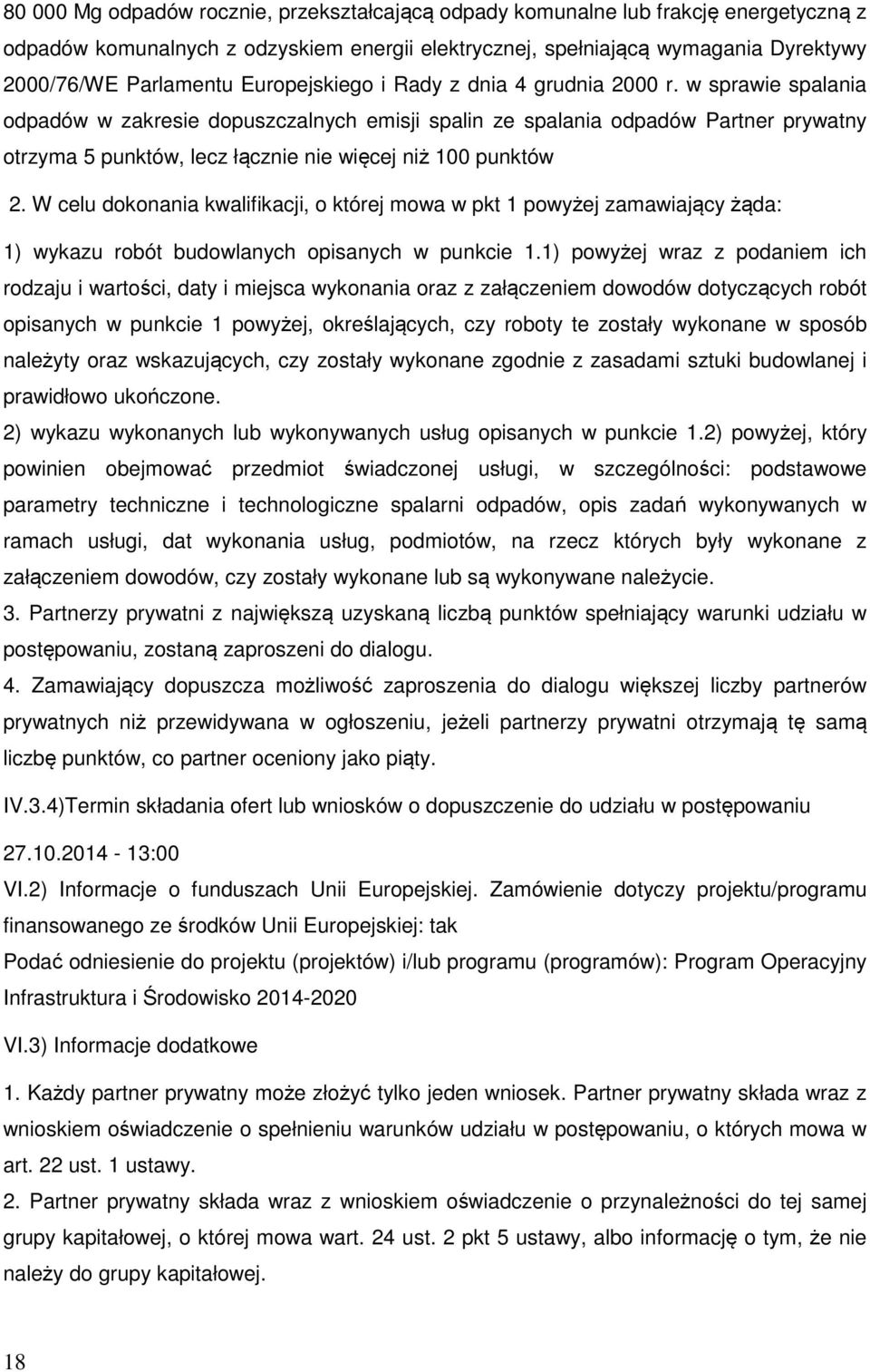 w sprawie spalania odpadów w zakresie dopuszczalnych emisji spalin ze spalania odpadów Partner prywatny otrzyma 5 punktów, lecz łącznie nie więcej niż 100 punktów 2.