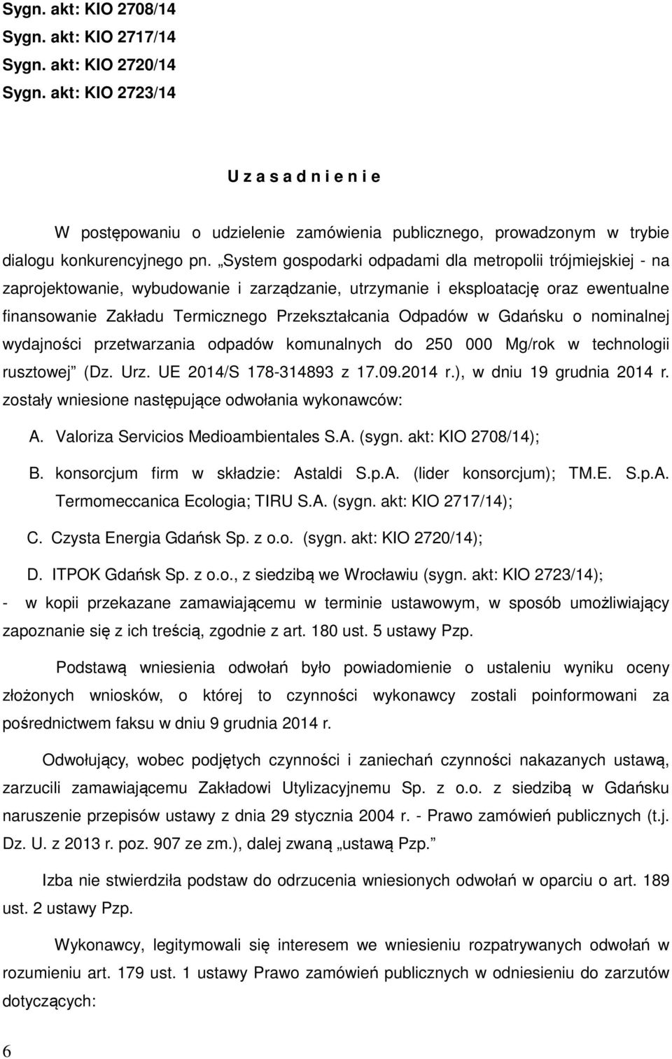 System gospodarki odpadami dla metropolii trójmiejskiej - na zaprojektowanie, wybudowanie i zarządzanie, utrzymanie i eksploatację oraz ewentualne finansowanie Zakładu Termicznego Przekształcania