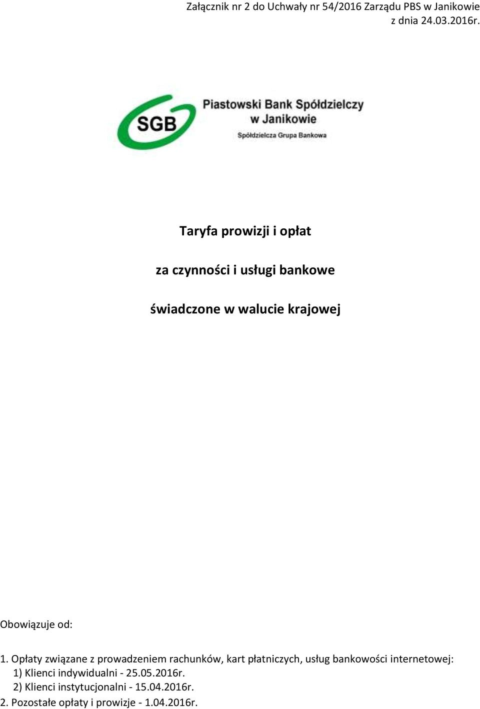 1. Opłaty związane z prowadzeniem rachunków, kart płatniczych, usług bankowości internetowej: