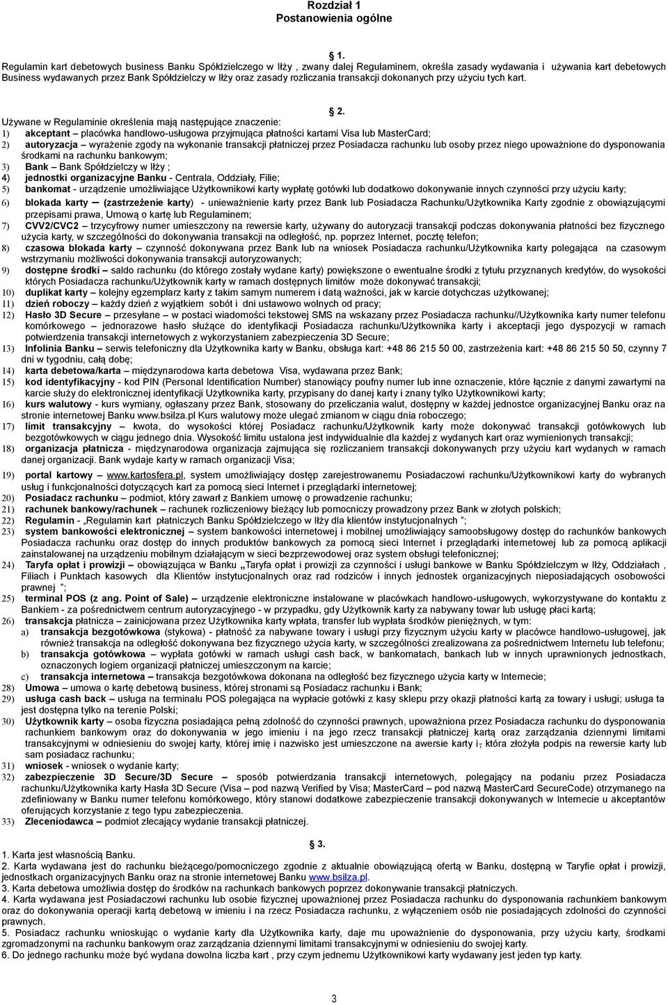 zasady rozliczania transakcji dokonanych przy użyciu tych kart. 2.
