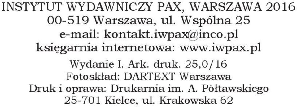 pl księgarnia internetowa: www.iwpax.pl Wydanie I. Ark. druk.
