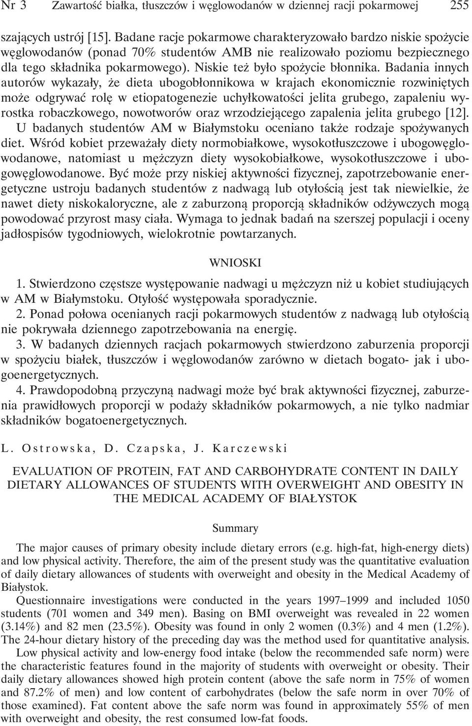 Niskie też było spożycie błonnika.