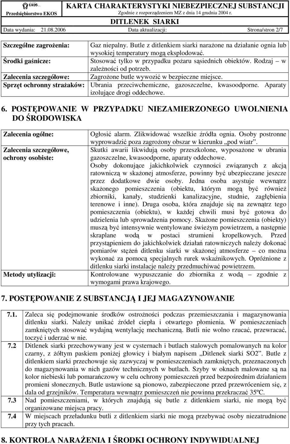 Sprzęt ochronny straŝaków: Ubrania przeciwchemiczne, gazoszczelne, kwasoodporne. Aparaty izolujące drogi oddechowe. 6.