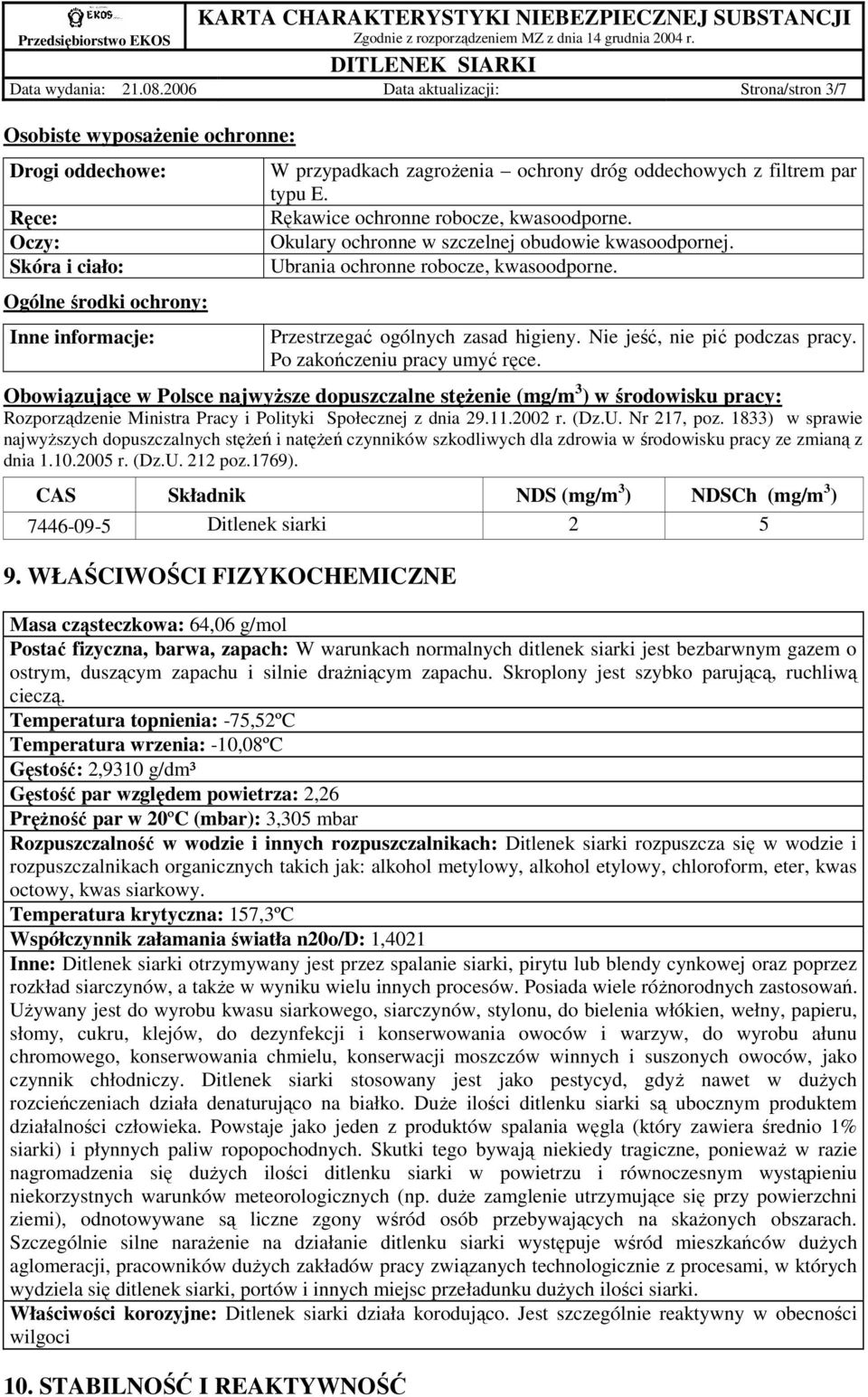 oddechowych z filtrem par typu E. Rękawice ochronne robocze, kwasoodporne. Okulary ochronne w szczelnej obudowie kwasoodpornej. Ubrania ochronne robocze, kwasoodporne.