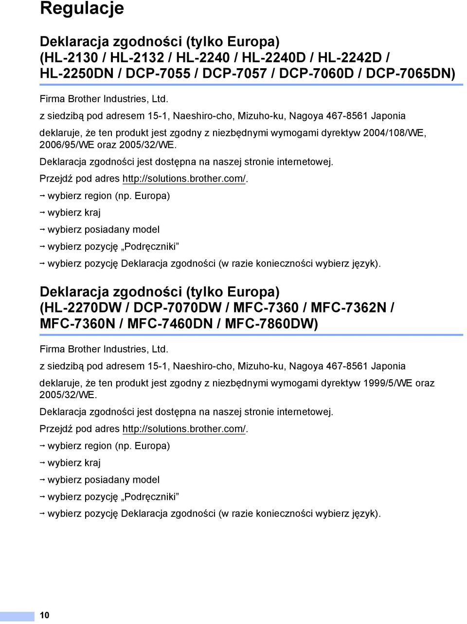 Deklaracja zgodności jest dostępna na naszej stronie internetowej. Przejdź pod adres http://solutions.brother.com/. i wybierz region (np.