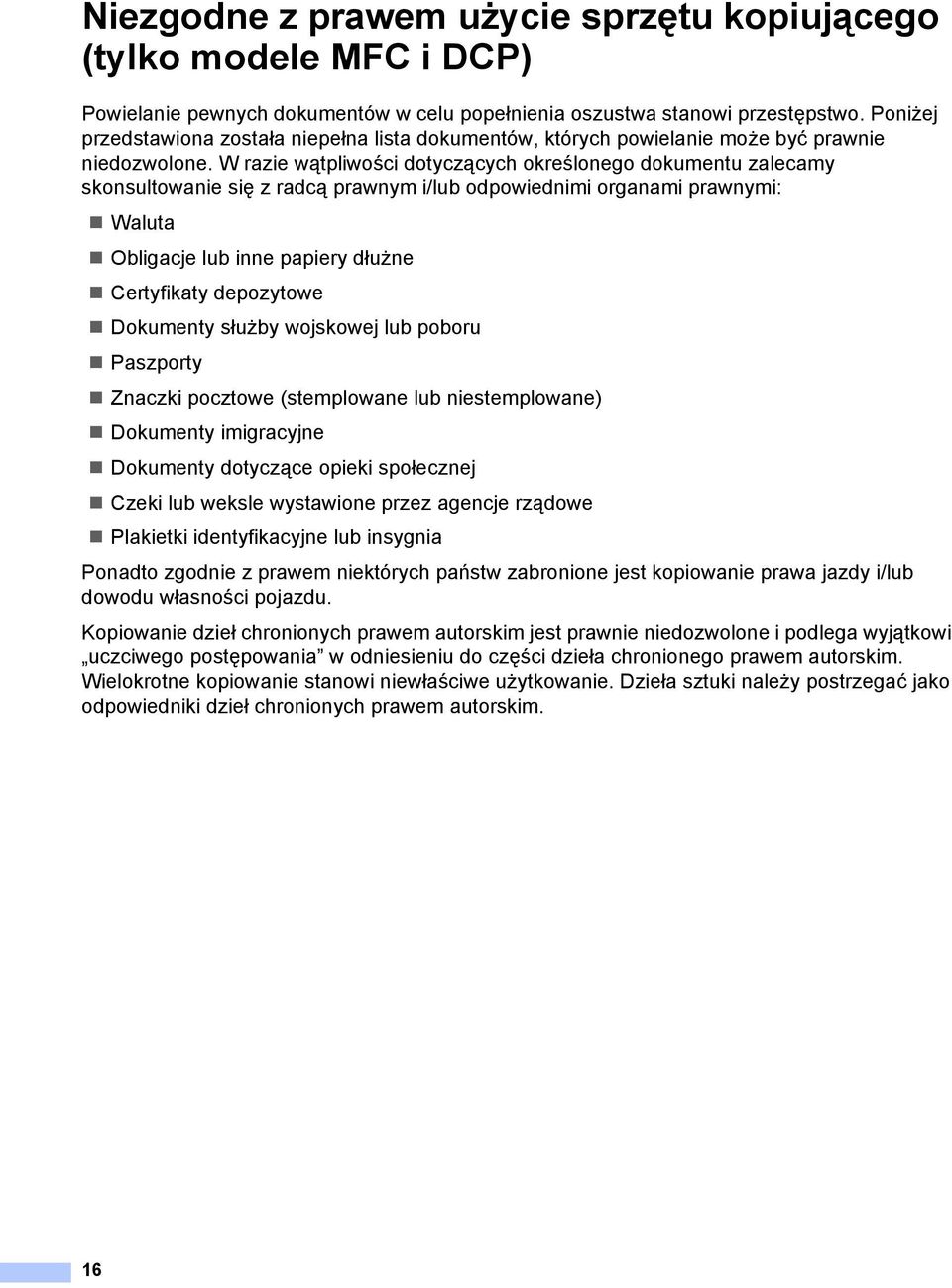 W razie wątpliwości dotyczących określonego dokumentu zalecamy skonsultowanie się z radcą prawnym i/lub odpowiednimi organami prawnymi: Waluta Obligacje lub inne papiery dłużne Certyfikaty depozytowe