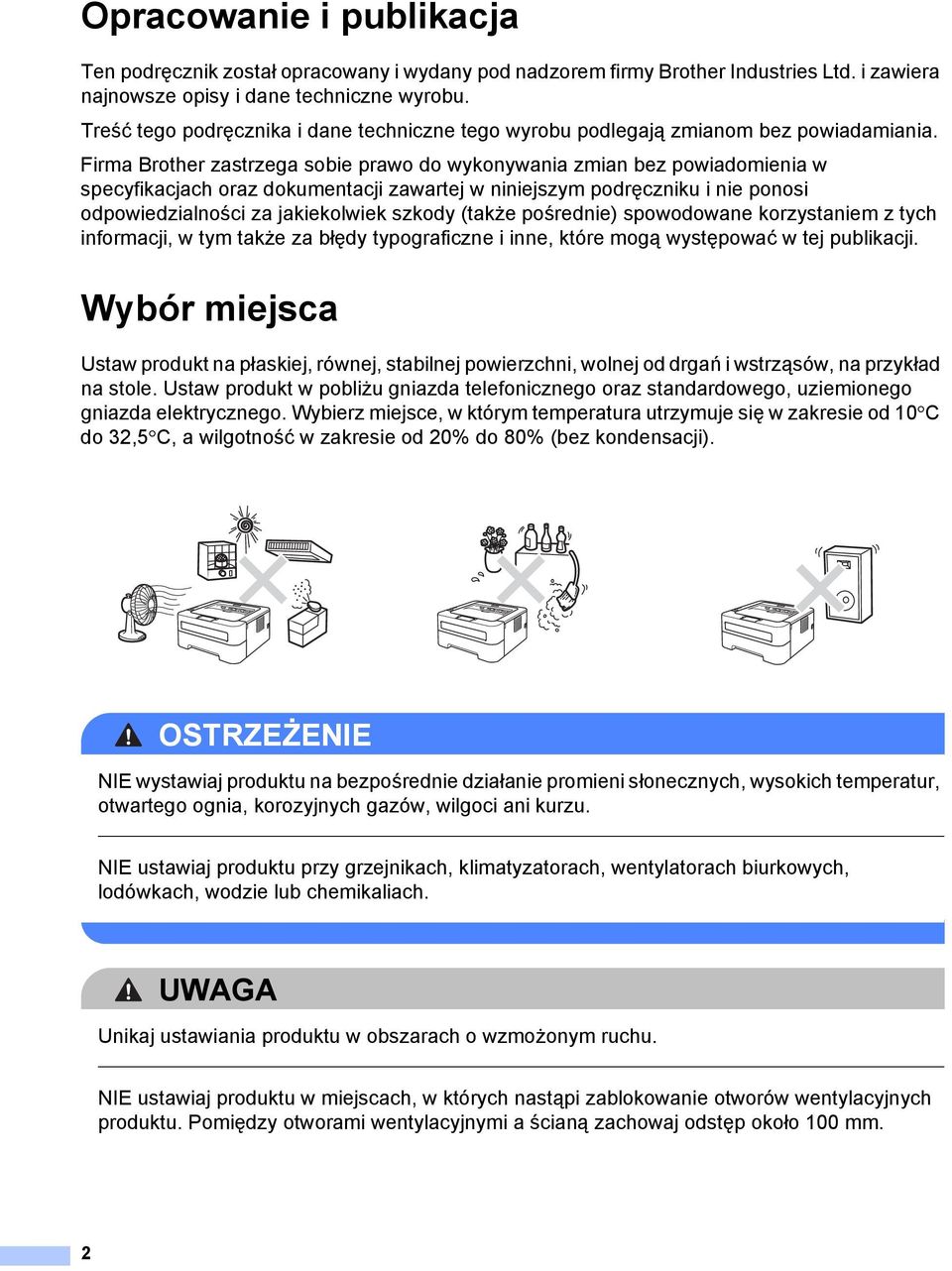 Firma Brother zastrzega sobie prawo do wykonywania zmian bez powiadomienia w specyfikacjach oraz dokumentacji zawartej w niniejszym podręczniku i nie ponosi odpowiedzialności za jakiekolwiek szkody