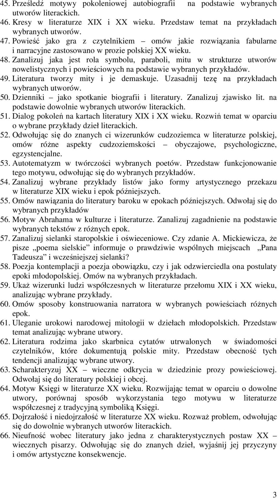 Zanalizuj jaka jest rola symbolu, paraboli, mitu w strukturze utworów nowelistycznych i powieściowych na podstawie wybranych przykładów. 49. Literatura tworzy mity i je demaskuje.