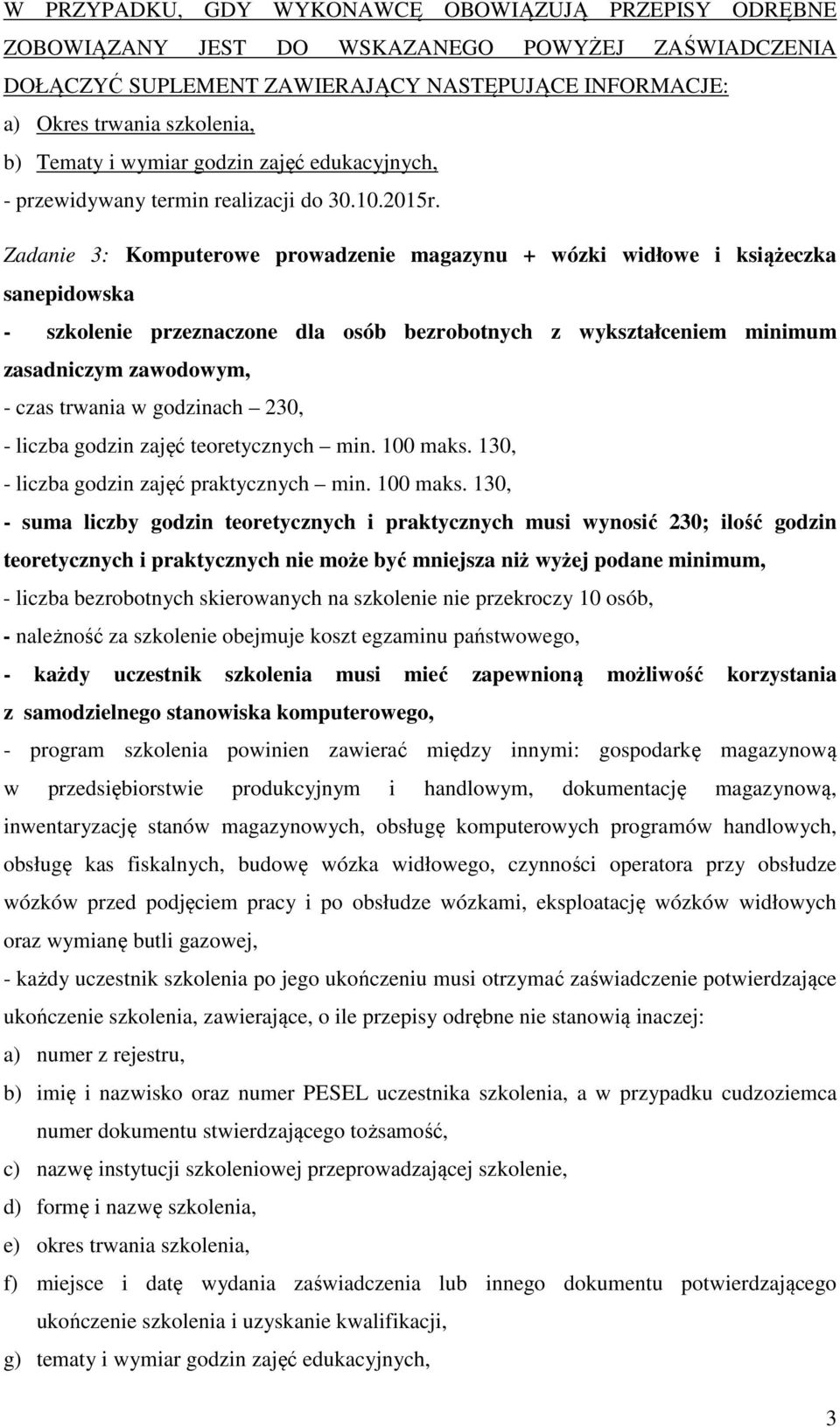 130, - liczba godzin zajęć praktycznych min. 100 maks.